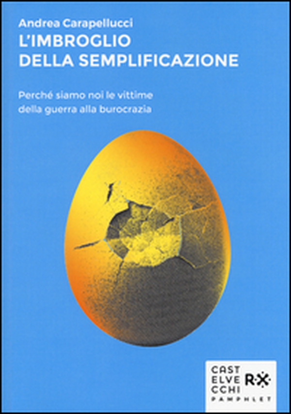 L'imbroglio della semplificazione. Perché siamo noi le vittime della guerra alla burocrazia - Librerie.coop L'imbroglio della semplificazione. Perché siamo noi le vittime della guerra alla burocrazia - Librerie.coop