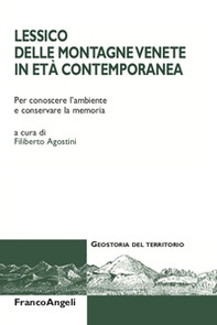 Lessico delle montagne venete in età contemporanea. Per conoscere l'ambiente e conservare la memoria - Librerie.coop