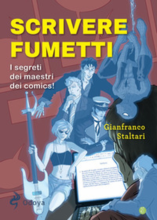 Scrivere fumetti. I segreti dei maestri dei comics! - Librerie.coop Scrivere fumetti. I segreti dei maestri dei comics! - Librerie.coop