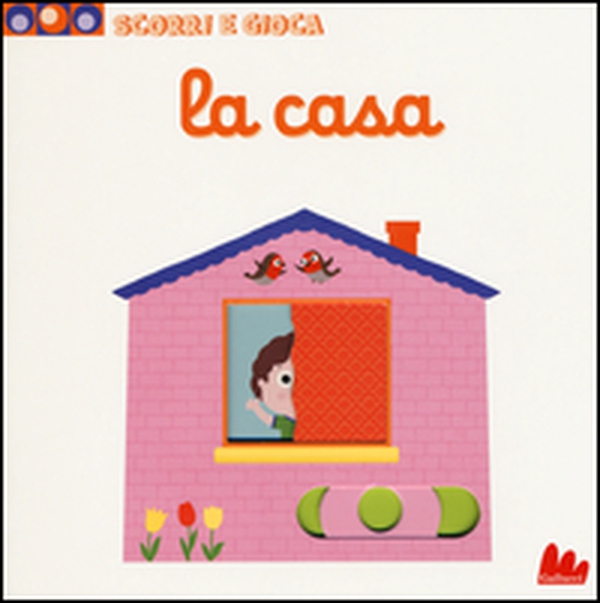 La casa. Scorri e gioca - Librerie.coop La casa. Scorri e gioca - Librerie.coop