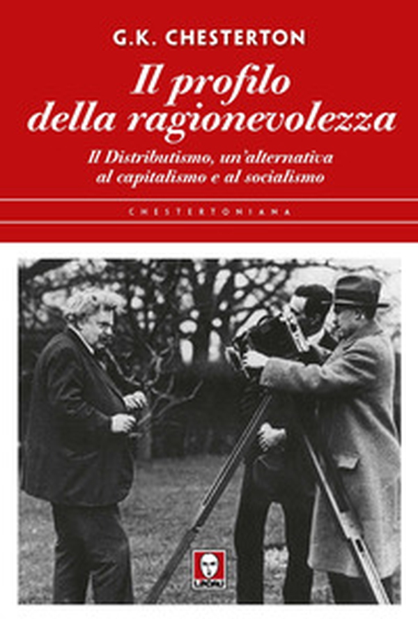 Il profilo della ragionevolezza. Il distributismo, un'alternativa al capitalismo e al socialismo - Librerie.coop Il profilo della ragionevolezza. Il distributismo, un'alternativa al capitalismo e al socialismo - Librerie.coop