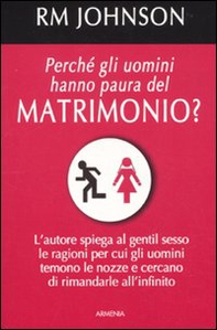 Perché gli uomini hanno paura del matrimonio? - Librerie.coop