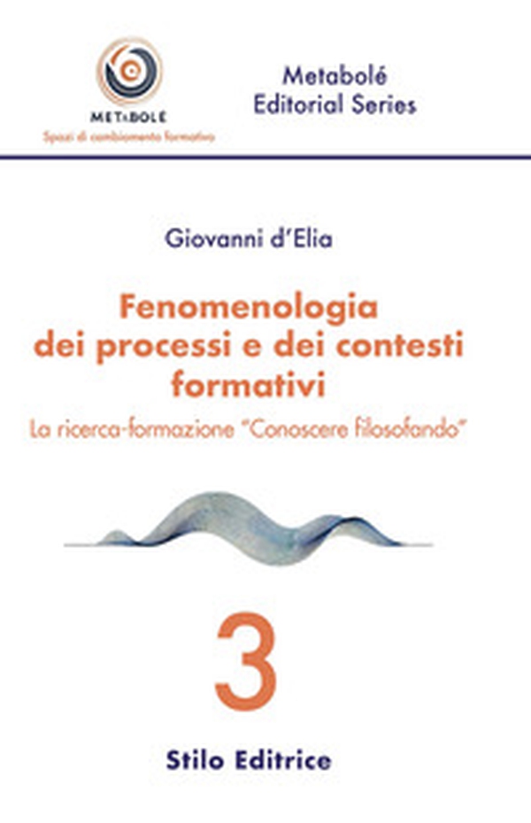 Fenomenologia dei processi e dei contesti formativi. La ricerca-formazione «Conoscere filosofando» - Librerie.coop