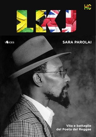 LKJ. Vita e battaglie del poeta del reggae - Librerie.coop