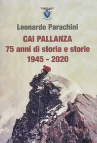CAI Pallanza. 75 anni di storia e storie 1945-2020 - Librerie.coop