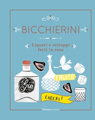 Bicchierini. Liquori e sciroppi fatti in casa - Librerie.coop