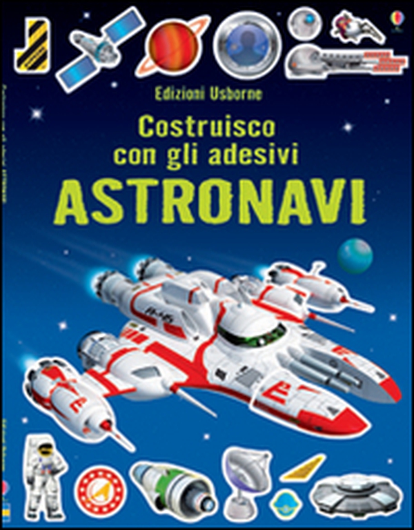 Astronavi. Costruisco con gli adesivi - Librerie.coop Astronavi. Costruisco con gli adesivi - Librerie.coop