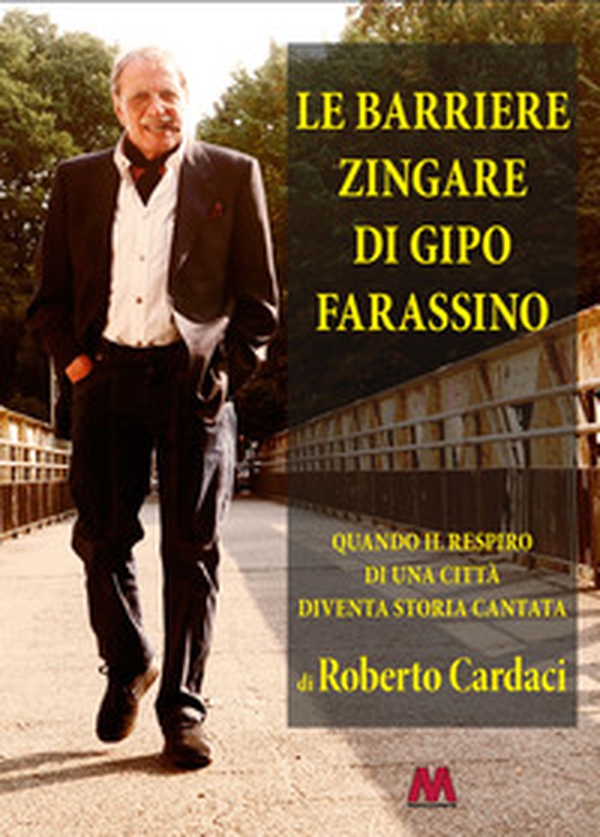 Le barriere zingare di Gipo Farassino. Quando il respiro di una città diventa storia cantata - Librerie.coop