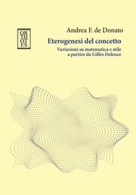 Eterogenesi del concetto. Variazioni su matematica e stile a partire da Gilles Deleuze - Librerie.coop