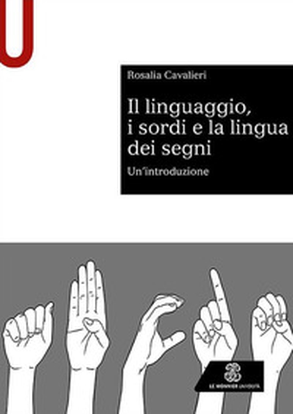 Il linguaggio, i sordi e la lingua dei segni. Un'introduzione - Librerie.coop Il linguaggio, i sordi e la lingua dei segni. Un'introduzione - Librerie.coop
