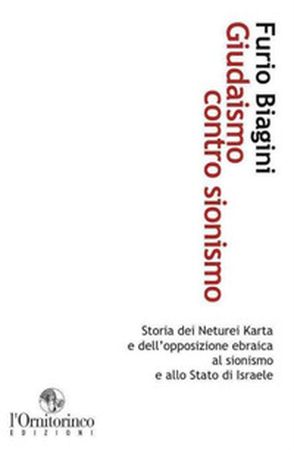 Giudaismo contro sionismo. Storia dei Neturei Karta e dell'opposizione ebraica al sionismo e allo Stato di Israele - Librerie.coop Giudaismo contro sionismo. Storia dei Neturei Karta e dell'opposizione ebraica al sionismo e allo Stato di Israele - Librerie.coop