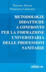 Metodologie didattiche a confronto per la formazione universitaria delle professioni sanitarie - Librerie.coop Metodologie didattiche a confronto per la formazione universitaria delle professioni sanitarie - Librerie.coop
