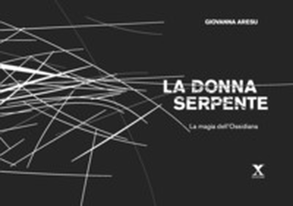 La donna Serpente. La magia dell'Ossidiana - Librerie.coop La donna Serpente. La magia dell'Ossidiana - Librerie.coop