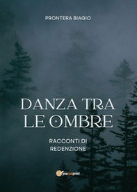 Danza tra le ombre. Racconti di redenzione - Librerie.coop Danza tra le ombre. Racconti di redenzione - Librerie.coop