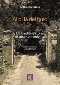 Al di là del buio. L'incredibile storia di una non vedente - Librerie.coop Al di là del buio. L'incredibile storia di una non vedente - Librerie.coop
