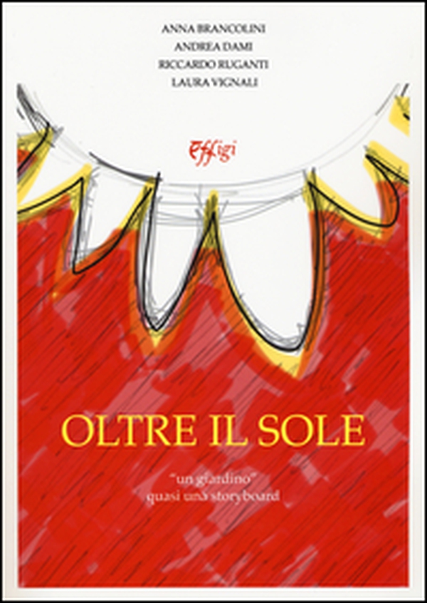 Oltre il sole. «Un giardino» quasi una storyboard - Librerie.coop Oltre il sole. «Un giardino» quasi una storyboard - Librerie.coop