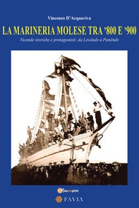 La marineria molese tra '800 e '900. Vicende storiche e protagonisti: da Lavànda a Punénda - Librerie.coop