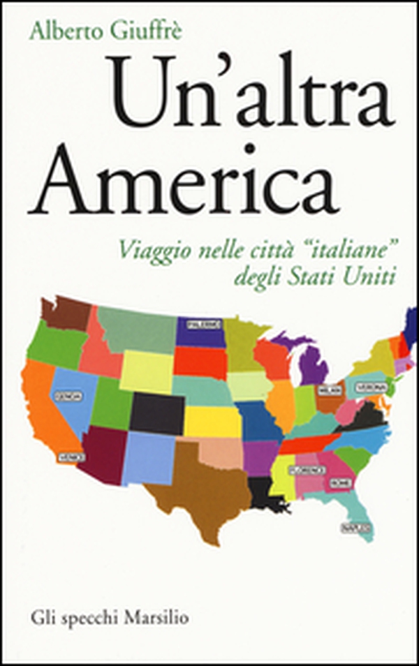 Un'altra America. Viaggio nelle città «italiane» degli Stati Uniti - Librerie.coop Un'altra America. Viaggio nelle città «italiane» degli Stati Uniti - Librerie.coop