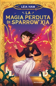La magia perduta di Sparrow Xia - Librerie.coop