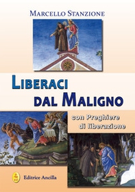 Liberaci dal Maligno. Con preghiere di liberazione - Librerie.coop