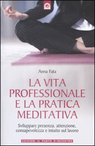 La vita professionale e la pratica meditativa - Librerie.coop