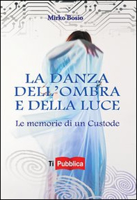 La danza dell'ombra e della luce. Le memorie di un custode - Librerie.coop La danza dell'ombra e della luce. Le memorie di un custode - Librerie.coop