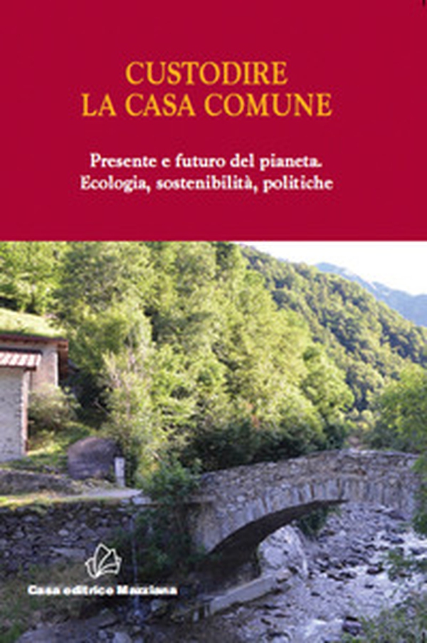Custodire la casa comune. Presente e futuro del pianeta. Ecologia, sosteniblità, politiche - Librerie.coop Custodire la casa comune. Presente e futuro del pianeta. Ecologia, sosteniblità, politiche - Librerie.coop