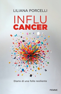 Influcancer. Diario di una folle resiliente - Librerie.coop