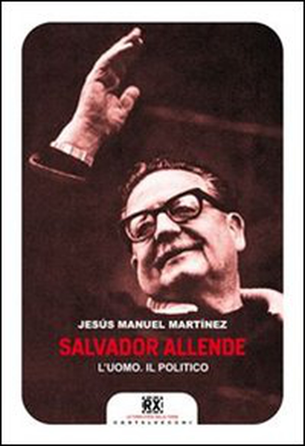 Salvador Allende. L'uomo. Il politico - Librerie.coop Salvador Allende. L'uomo. Il politico - Librerie.coop