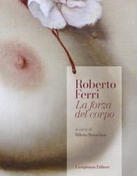 Roberto Ferri. La forza del corpo - Librerie.coop