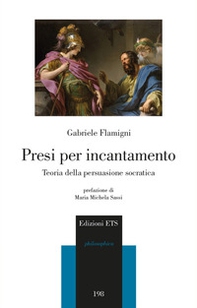 Presi per incantamento. Teoria della persuasione socratica - Librerie.coop