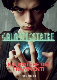 Galacticstrike e il potere dei frammenti - Librerie.coop