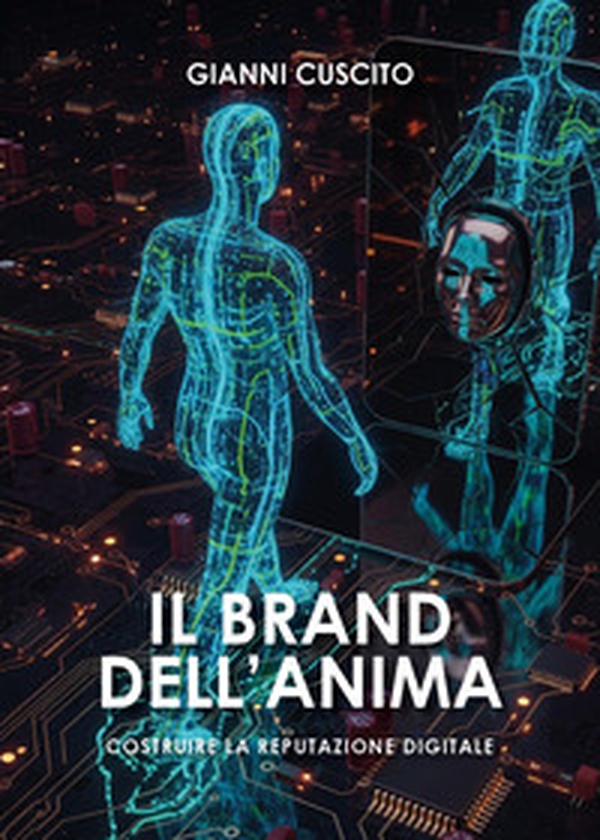 Il brand dell'anima. Costruire la reputazione digitale - Librerie.coop