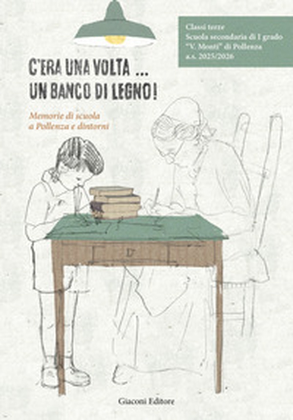 C'era una volta... un banco di legno!. Memorie di scuola a Pollenza e dintorni - Librerie.coop