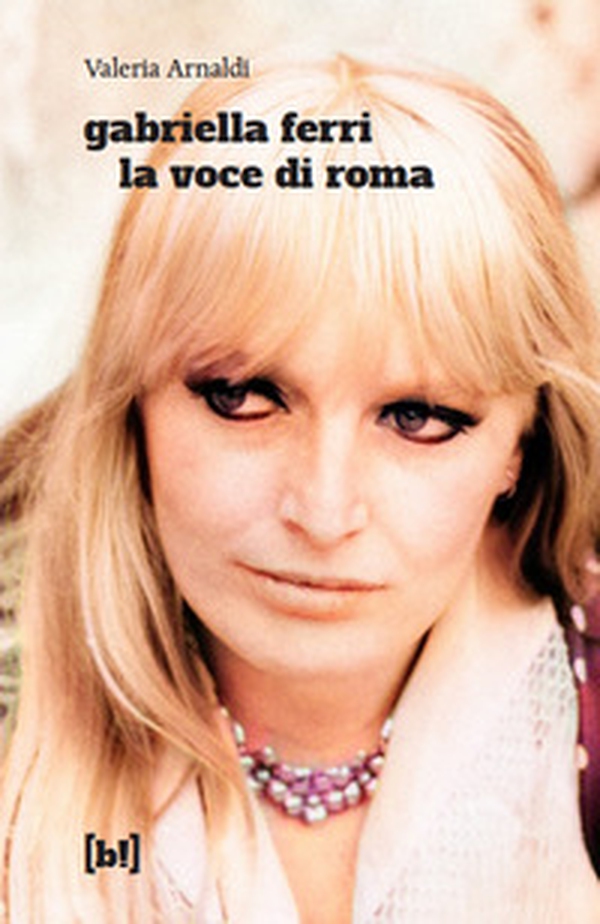 Gabriella Ferri. La voce di Roma - Librerie.coop Gabriella Ferri. La voce di Roma - Librerie.coop