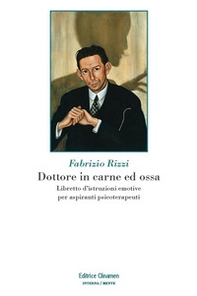 Dottore in carne ed ossa. Libretto di istruzioni emotive per aspiranti psicoterapeuti - Librerie.coop Dottore in carne ed ossa. Libretto di istruzioni emotive per aspiranti psicoterapeuti - Librerie.coop