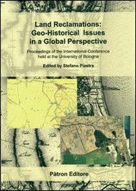 Land reclamations. Geo-historical issues in a global perspective. Proceeding of the international conference held at the University of Bologna - Librerie.coop