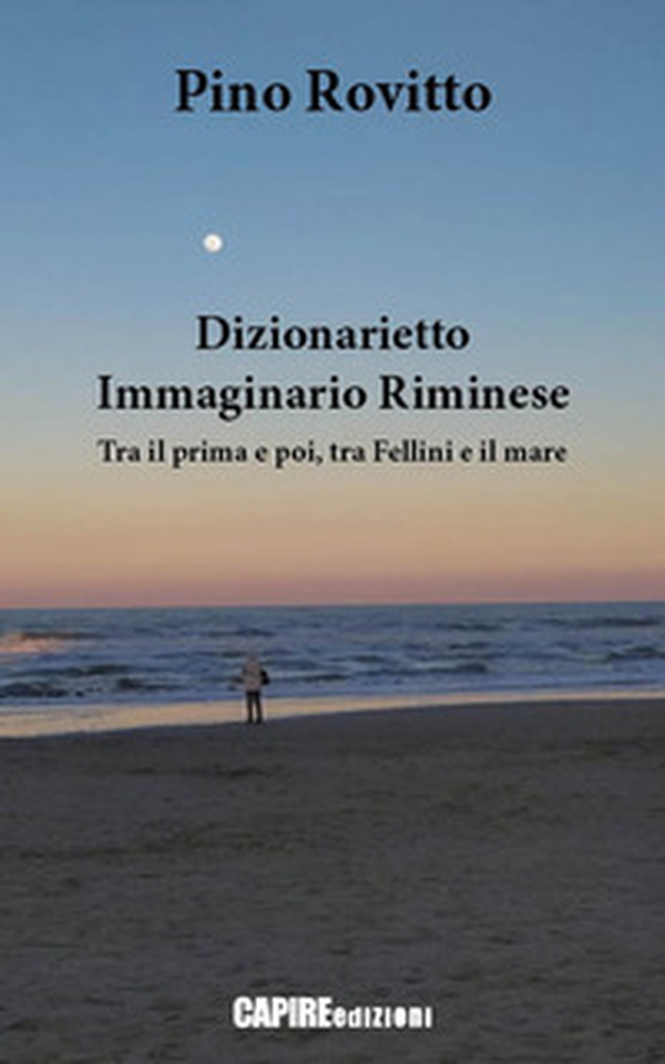 Dizionarietto immaginario riminese. Tra il prima e poi, tra Fellini e il mare - Librerie.coop Dizionarietto immaginario riminese. Tra il prima e poi, tra Fellini e il mare - Librerie.coop