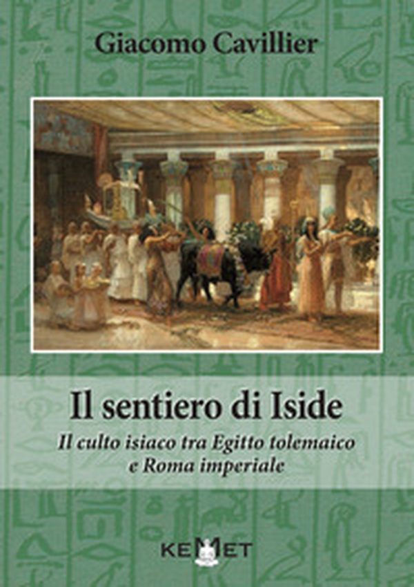 Il sentiero di Iside. Il culto isiaco tra Egitto tolemaico e Roma imperiale - Librerie.coop Il sentiero di Iside. Il culto isiaco tra Egitto tolemaico e Roma imperiale - Librerie.coop