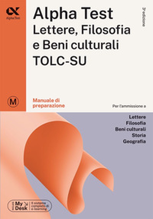 Alpha Test Lettere, Filosofia e Beni Culturali TOLC-SU. Manuale di preparazione. Ediz. MyDesk - Librerie.coop Alpha Test Lettere, Filosofia e Beni Culturali TOLC-SU. Manuale di preparazione. Ediz. MyDesk - Librerie.coop