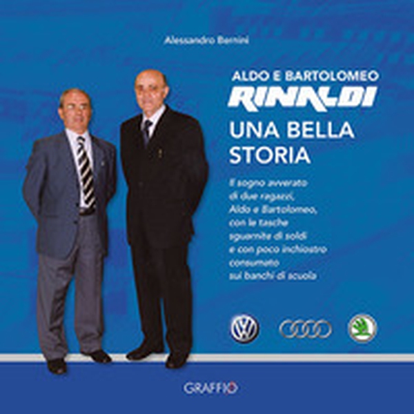 Aldo e Bartolomeo Rinaldi. Una bella storia - Librerie.coop Aldo e Bartolomeo Rinaldi. Una bella storia - Librerie.coop