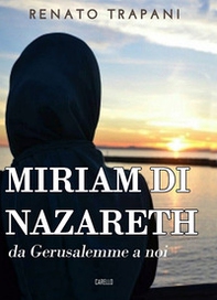Miriam di Nazareth. Da Gerusalemme a noi - Librerie.coop