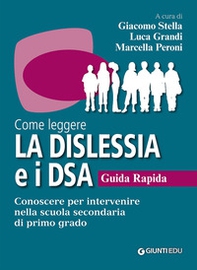Come leggere la dislessia e i DSA. Guida rapida. Conoscere per intervenire nella scuola secondaria di primo grado - Librerie.coop