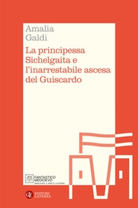 La principessa Sichelgaita e l'inarrestabile ascesa del Guiscardo - Librerie.coop