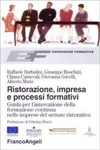 Ristorazione, impresa e processi formativi. Guida per l'innovazione della formazione continua nelle imprese del settore ristorativo - Librerie.coop