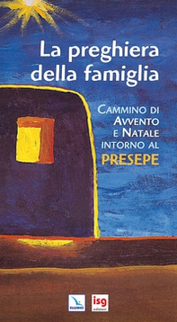 La preghiera della famiglia. Cammino di Avvento e Natale intorno al presepe - Librerie.coop