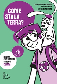 Come sta la Terra? Il libro che ti spiega tutto sul clima. Le 15 domande - Librerie.coop