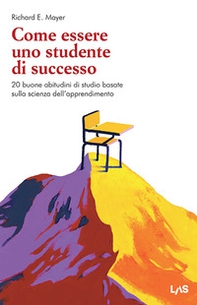 Come essere uno studente di successo. 20 buone abitudini di studio basate sulla scienza dell'apprendimento - Librerie.coop