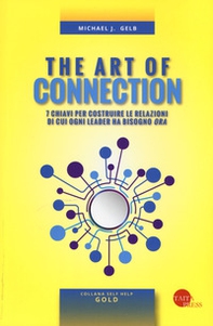 The art of connection. 7 chiavi per costruire le relazioni di cui ogni leader ha bisogno «ora» - Librerie.coop