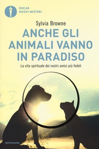 Anche gli animali vanno in paradiso. La vita spirituale dei nostri amici più fedeli - Librerie.coop